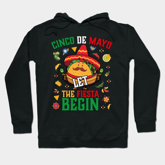 Cinco De Mayo Taco Let The Fiesta Begin Hoodie by jodotodesign